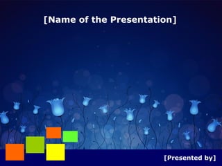 [Name of the Presentation] [Presented by] 