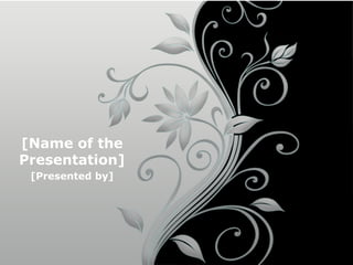 [Name of the Presentation] [Presented by] 