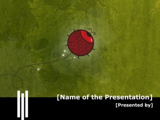 [Name of the Presentation] [Presented by] 