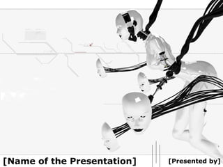 [Presented by] [Name of the Presentation] 