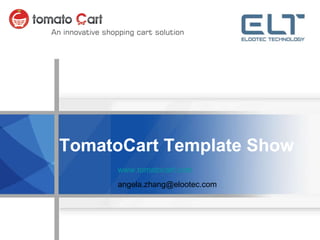 TomatoCart Template Show www.tomatocart.com [email_address] 