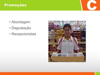 Promoções •  Abordagem •  Degustação •  Recepcionistas 