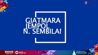 JEMPOL
N. SEMBILAN
GIATMARA
 