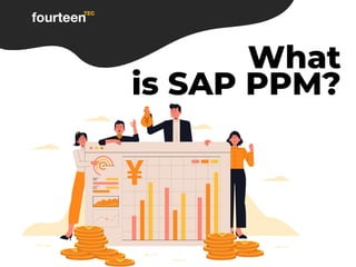 What
is SAP PPM?
 
