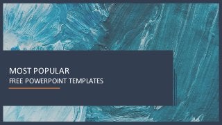 MOST POPULAR
FREE POWERPOINT TEMPLATES
 