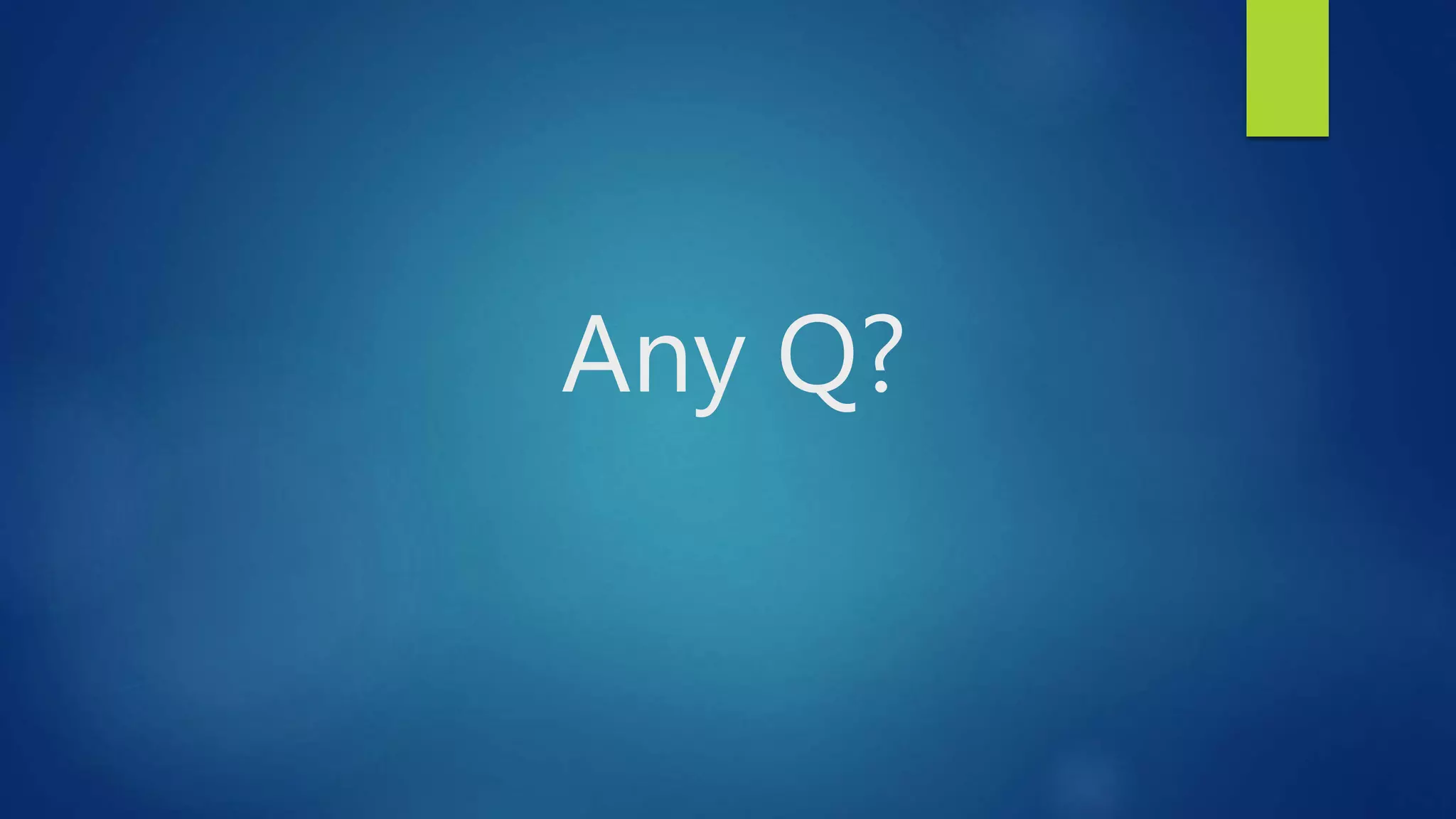 Any Q?