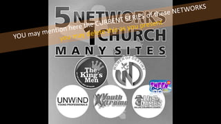 We disciple people through our
NETWORKS
 