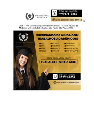 32
2006. 149 f. Dissertação (Mestrado em Ciências) – Escola Paulista de
Medicina, Universidade Federal de São Paulo, São Paulo, 2006.
 