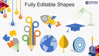 Fully Editable Shapes
 