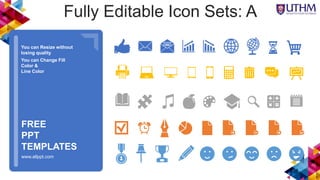 You can Resize without
losing quality
You can Change Fill
Color &
Line Color
www.allppt.com
FREE
PPT
TEMPLATES
Fully Editable Icon Sets: A
 