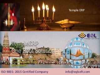 Temple ERP
ISO 9001: 2015 Certified Company info@eqlsoft.com
 