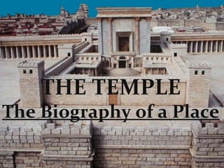 THE TEMPLE
The Biography of a Place
 
