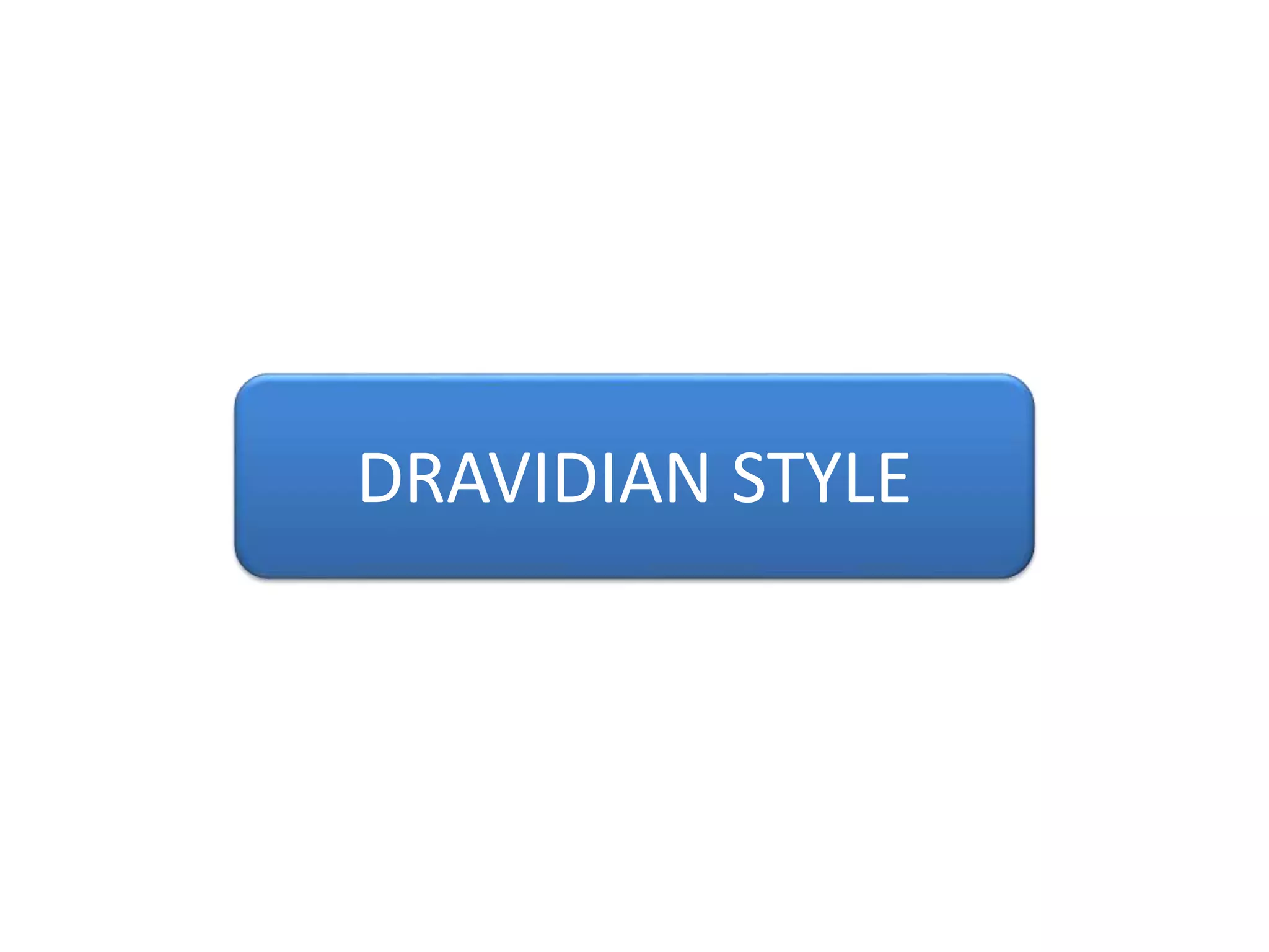 DRAVIDIAN STYLE
 