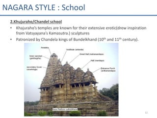 2.Khujuraho/Chandel school
• Khajuraho’s temples are known for their extensive erotic(drew inspiration
from Vatsyayana’s K...