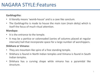 Garbhagriha:
• It literally means ‘womb-house’ and is a cave like sanctum.
• The Garbhagriha is made to house the main ico...