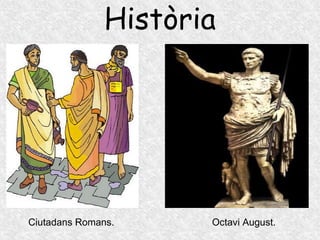 Ciutadans Romans. Octavi August. Història 
