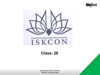 Class- 28
Makarand Lele Founder
Bizfirst Professionals
 
