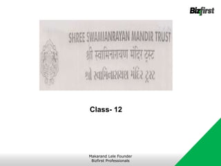 Class- 12
Makarand Lele Founder
Bizfirst Professionals
 