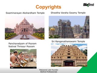 Copyrights
Swaminarayan Akshardham Temple Shwetha Varaha Swamy Temple
Sri Ranganathanswami Temple
Makarand Lele Founder
Bizfirst Professionals
Panchavadyam of Pooram
festival Thrissur Pooram
 