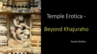 Temple Erotica -
Beyond Khajuraho
Poosha Darbha
 