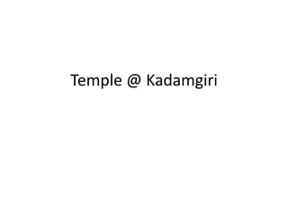 Temple @ Kadamgiri
 