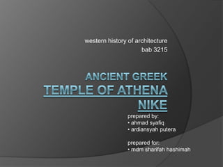western history of architecture bab 3215 ancient greektemple of athena nike prepared by: ,[object Object]