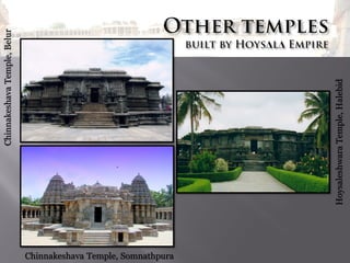 Chinnakeshava Temple, Somnathpura
Hoysaleshwara Temple, Halebid

Chinnakeshava Temple, Belur

 