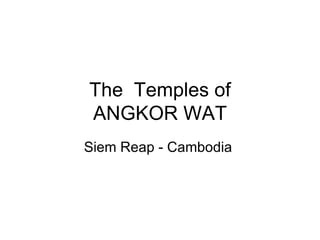 The  Temples of ANGKOR WAT Siem Reap - Cambodia  