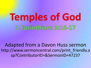 Adapted from a Davon Huss sermon
http://www.sermoncentral.com/print_friendly.a
      sp?ContributorID=&SermonID=47237
 