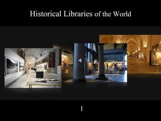 Historical Libraries  of the World   1 