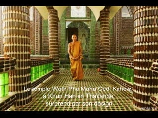 Le temple Wath Pha Maha Cedi Kahew,
      à Khun Han en Thaïlande
       surprend par son design
 