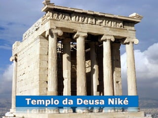 O templo de Atena Niké ou Niké
 Áptera (que significa vitória sem
 asas) é um hino à deusa Niké (uma
 deusa grega que pers...