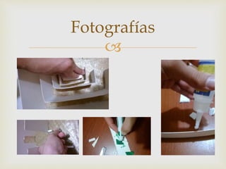 
Fotografías
 
