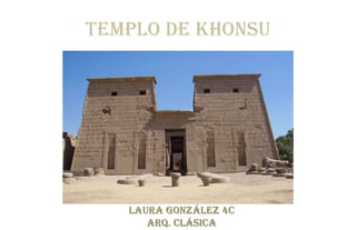 Templo de Khonsu  Laura González 4c  Arq. clásica 