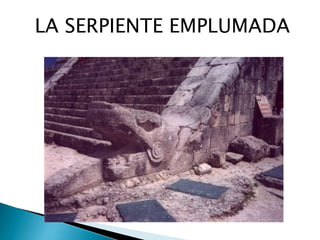 LA SERPIENTE EMPLUMADA
 