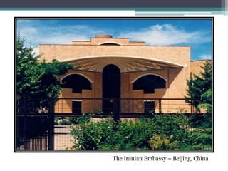 The Iranian Embassy – Beijing, China
 