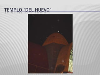TEMPLO “DEL HUEVO” 
