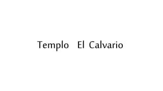 Templo El Calvario
 
