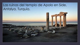 Las ruinas del templo de Apolo en Side,
Antalya, Turquía.
 