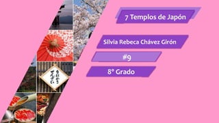 Silvia Rebeca Chávez Girón
#9
8° Grado
7 Templos de Japón
 