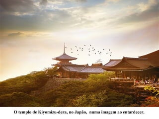 O templo de Kiyomizu-dera, no Japão, numa imagem ao entardecer.
 