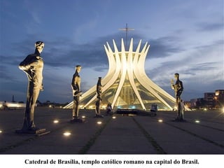 Catedral de Brasília, templo católico romano na capital do Brasil.
 