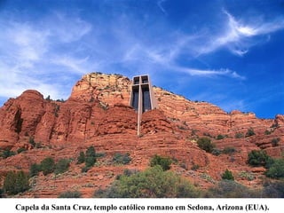 Capela da Santa Cruz, templo católico romano em Sedona, Arizona (EUA).
 