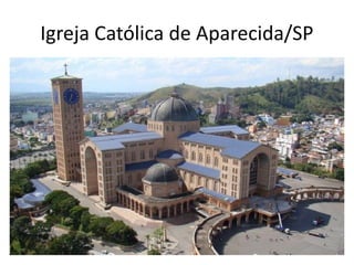 Igreja Católica de Aparecida/SP