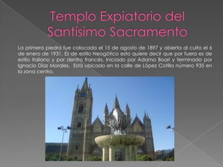 La primera piedra fue colocada el 15 de agosto de 1897 y abierta al culto el 6
de enero de 1931. Es de estilo Neogótico esto quiere decir que por fuera es de
estilo italiano y por dentro francés. Iniciado por Adamo Boari y terminado por
Ignacio Díaz Morales. Está ubicado en la calle de López Cotilla número 935 en
la zona centro.
 