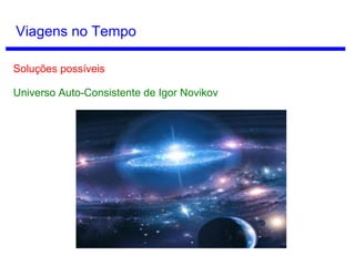 Viagem no Tempo
Solução Possível: viagem temporal da consciência.
Efeito Borboleta
(2004)
Best Friends Whenever
(2015)
 