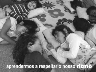 aprendermos a respeitar o nosso ritmo
 