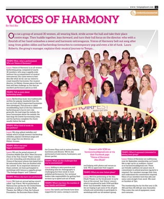 www. tempoplanet.com 11
entertainment
Tempo: Wow, what a performance!
Who are Voices of Harmony?
Laura: Voices of Harmony is an all-women
barbershop group, composed of nearly
30 members, who sing a cappella style
(without the accompaniment of musical
instruments). Our name seems to best
describe what we do: use our voices to
create beautiful harmonies. Our musical
director, Liz Melzer chooses pieces that she
feels will best challenge us, but that are
excellent performance pieces as well.
Tempo: Tell us more about
barbershop music.
Laura: Barbershop music was traditionally
written for popular standards from the
jazz era from which improvised harmonies
were developed. This process is called
woodshedding. Each of the four distinctive
barbershop parts has its own role:
generally, the lead sings the melody, the
tenor harmonizes above the melody, the
bass sings the lowest harmonizing notes,
and the baritone completes the chord,
usually below the lead.
Tempo: What kind of music do
you perform?
Laura: We sing upbeat melodies and
ballads which include women’s barbershop
melodies, popular Christmas songs and
other songs that our director, Liz
Melzer chooses.
Tempo: What was your
biggest achievement?
Laura: We are the proud winners of
Choirfest Middle East 2014 “Most Dynamic
Choir of the Year Award” These contests
are very rewarding and educational, and
Voices of Harmony always feel elated but a
bit exhausted after they are finished with
the contest! As an important element of
these contests, we have participated in
workshops with famous a cappella groups
“The Swingle Singers” and “Cadence”.
Tempo: Where else have you performed?
Laura: We have an annual spring concert
called ‘Just Voices.’ We’ve performed at
National Day parties for the United States
Embassy, as well as at the Abu Dhabi
Theatre, the Officer’s Club, the Cultural
Foundation, the Emirates Palace Hotel,
VOICES OF HARMONY
On cue a group of around 30 women, all wearing black, stride across the hall and take their place
centre stage. They huddle together, lean forward, and turn their full focus on the director, who with a
flourish of her hand unleashes a sweet and harmonic extravaganza. Voices of Harmony belt out song after
song; from golden oldies and barbershop favourites to contemporary pop and even a bit of funk. Laura
Roberts, the group’s manager, explains their musical journey to Tempo…
Tempo: What if someone’s interested in
joining your group?
Laura: Voices of Harmony are auditioning
now for September membership, so if you’d
like to sign up for an audition, contact
us at harmonyinad@gmail.com. These
are friendly auditions we assure you! A
commitment to attend practices regularly is
required. Our members manage their time
and understand the commitment required.
Many of our members have day jobs and
some come straight from work. We meet
on Sundays at 7pm.
The membership fee for the first year is Dh
300 and then Dh 200 per year thereafter.
This covers the cost of equipment, music
and costumes.
By Neil Bie
the Crowne Plaza and at various business
luncheons and dinners. We’ve also
performed at hotel events, fundraisers, and
dinner parties.
Tempo: What are the challenges that
you’ve encountered?
Laura: Adding in extra practices and
scheduling time for choreography is
challenging but they result in more
polished performances. Our sectional
leaders take responsibility for getting their
sections up to speed and out of book.
Tempo: What’s has been the reaction of
your family and friends?
Laura: Our family and friends have been
supportive for years, coming to concerts
and helping with photos and venues as
well. We so appreciate their support.
Tempo: What are your future plans?
Laura: We’ll be performing at the Abu
Dhabi Theater on the breakwater in early
June at the annual ‘Just Voices’ concert,
which is produced by both VOH and Blue
Fever Jazz Ensemble. Aside from that,
we are hoping to get some of the all-girls
schools and universities to participate in
workshops with our all women’s group.
Connect with VOH on:
harmonyinad@gmail.com or via
their Facebook page:
“Voices of Harmony
Abu Dhabi”
 