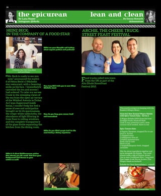 www. tempoplanet.com26
lean and cleanBy Donna Howarth
@cleaneatuae
the epicureanBy Lana Nasser
Instagram: @l4n4n
“Mr. Beck is ready to see you
now,” announced the maître
d of Heinz Beck’s 3 Michelin
star restaurant, with a beaming
smile on his face. I immediately
cancelled the tea and scones I
had ordered. To calm my nerves
I took in the sweeping views of
the sea from the open-air terrace
of the Waldorf Astoria in Dubai.
As I was chaperoned inside
Social, I couldn’t help but feel a
sense of awe and anticipation
brought on by its spaciousness,
the crispy white tablecloths, the
abundance of light filtering in
from floor to ceiling windows,
and the complete transparency
of the glass divide separating the
kitchen from the dining room.
Mr. Beck came out of the spotless steel-clad
kitchen in his chef whites, black frames and
his arm extended to shake my hand. It was
with that same comfortable confidence that
he answered every question I threw at him.
Heinz Beck is a man with his own mind, and
ahead of his time; he believes diners look for
emotions from their culinary experience.
Knowing that, right after my interview, I
booked for dinner the next day.
What is it about Mediterranean cuisine
that attracts you the most? And does your
background lend flavour to your
cuisine as well?
My way of cooking is healthy cooking
with Mediterranean flavors with a strong
focus on Italy. I don’t call it Italian because
then you would have to focus on one of the
regions and the regions are so different. For
example, if you look at Sicily, the cuisine is
influenced by Arabic cooking with couscous
in the cuisine, and the North is influenced
by Austria. So Mediterranean spreads out
the influence.
No it doesn’t, I went to culinary school in
Germany and learnt a lot of techniques but
all these techniques have changed in the
Food trucks rolled into town
from the UK as part of the
Abu Dhabi StreetFeast
Festival 2015.
One of these trucks was a converted, bright
yellow, 1973 Bedford CF Van(British Ice
Cream Van)– lovingly referred to as Archie,
The Cheese Truck. I made contact with the
owner, Mathew, via Twitter and promised I
would visit Archie on the Corniche
in Abu Dhabi.
After a few tweets were exchanged,
Mathew revealed that the food trucks were
in desperate need of help as they had been
overwhelmed with the public response and
asked if I was able to arrange a
group of volunteers.
By using my CleanEatUAE Facebook page,
I quickly arranged a group of ‘Clean Eaters’
to help The Cheese Truck and other trucks
prepare food during their three days stay on
the Corniche.
I was privileged to volunteer during one
of the shifts and had a fantastic afternoon
working behind the scenes in a temporary
kitchen area, away from the trucks. My job
was to make Cheddar cheese sandwiches
with red onions. My fellow volunteers were
preparing Stilton, Rocket and onion chutney
sandwiches. All to be toasted, lovingly, on
a grill, inside Archie. The Cheese Truck had
a constant line of people waiting to sample
a traditional British home comfort food,
so the pressure was on to prepare as many
sandwiches as possible! I managed to find
the time to taste the Goats Cheese Toastie
– such a creamy cheese complimented by
walnuts and toasted, rustic bread –(supplied
by La Brioche), beautiful!
The other truck I became involved with was
The Roadery who offered a Wagyu Braco
(British taco!) with salsa and fresh herbs – for
a small appetizer it was jam-packed with
flavour. Their truck was an old converted,
1979 Renault Estafette Van managed by a
father and son from London. A couple of
other volunteers had the job of rolling out
the Bracos for the Wagyu to sit in – quite an
arduous task I might add. Even so, they did it
with a smile.
last ten years. Now we are using modern
techniques, such as dry freezing, high
speed centrifuge for dividing the liquids,
and Gastrovac for rotovappeur.
What are your thoughts and feelings
about organic produce and products?
I believe in organic produce but our
environment is so polluted, with increasing
contamination of air, water and soil so you
can’t guarantee that it’s totally organic.
But when I choose organic at least I know
the person producing it has a little less
poison in it. With the world destroyed
like this you can never get 100% organic.
It’s also more expensive because there is
so much more work that goes in it. There
are, however, farmers’ markets in Italy
where the produce is easy accessible to all
and cheaper than the supermarkets. It’s all
about how you want to reprioritize your
spending to eat better.
How long did it take you to earn three
Michelin stars?
I earned the three stars over 10 years.
Before going to Italy, I was going to end my
cooking career and take over the family
business. But after one weekend in Italy,
I loved it so much I never went back to
take over the business. Everyone said I
couldn’t get two stars because I didn’t own
the restaurant but I did and with the third
star it was a great feeling because I wasn’t
expecting it.
How do you keep your menus fresh
and innovative?
I don’t run after food trends. I’ve always
done it my way, I run behind research and
then I do my dishes. If you try them you
will see that they are different.
What do you think people look for the
most during a dining experience?
People look for emotions and emotions
don’t lie. They want food that brings
out emotions in them. It brings me great
pleasure to make a difference in someone’s
life through my food; they don’t have to
understand what they’re eating, they
just have to appreciate it. I always tell the
waiters not to tell the guests a fairy tale;
they don’t have to know how the food is
cooked, only that when they have the meal,
it tastes different. A good host knows about
his guests’ worries before they are
aware of them.
The atmosphere during the festival
was fantastic and it was uplifting to
be surrounded by fellow Brits and for
us expats to be given a taste of what’s
happening in the Street Food scene back in
the UK.
It would be amazing if the trucks came
back next year and perhaps the Abu
Dhabi Tourism and Culture Authority can
arrange for other European food trucks to
visit Abu Dhabi to allow us all to taste the
culinary delights from different cultures
and countries.
Heinz Beck:
In the Company of a Food Star
Archie, The Cheese Truck:
Street Feast Festival
This month’s recipe is in keeping with the
Roadery’sWagyu Braco –
Grass-fed, New Zealand Wagyu Kebabs
with Spicy Tomato Salsa – Serves 2
4 Wagyu Kebabs (100% Grass-fed from
Firstlight Foods, Mushriff Mall)
Cook to your preference with a little
coconut oil (if needed). Allow to rest
Spicy Tomato Salsa
6 Organic Tomatoes, chopped (Try to use
local i.e. Al Ain)
½ chopped onion
2 tablespoons olive oil
1 freshly squeezed lime
Fresh chili to taste
Pinch of salt
1-heapedtablespoon fresh, chopped
coriander.
Mix the above ingredients together and
serve alongside the Kebabs. You could
always make a side of Quinoa, brown
rice or even Cauliflower Rice. I was more
than happy to eat this on its own. (The
Wagyu needs no fanfare!!)
Suitable for Clean Eaters&Paleo’s – enjoy!!!!
3 Michelin Star Chef Heinz Beck
and Lana Nasser
(From L-R) Ulugbek Hudayarov, Donna Howarth, and Haroutioun Derderian
Wagyu kebab with tomato salsaAmuse Bouche
 