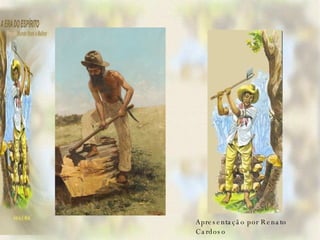   Apresentação por Renato Cardoso 